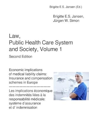 Immagine del venditore per Law, Public Health Care System and Society, Volume 1, Second edition : Economic implications of medical liability claims: Insurance and compensation schemes in Europe. Les implications conomique des indemnits lies  la responsibilit medical:systme d'assurance et d'indemnisation venduto da AHA-BUCH GmbH