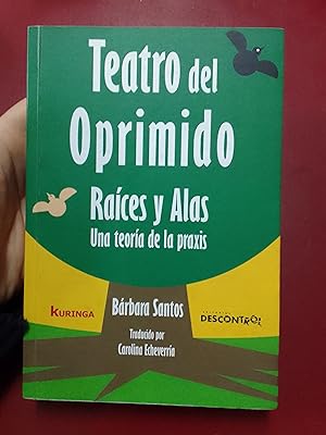 Teatro del oprimido. Raíces y Alas. Una teoría de la praxis