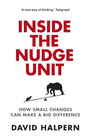 Bild des Verkufers fr Inside the Nudge Unit: How small changes can make a big difference zum Verkauf von WeBuyBooks