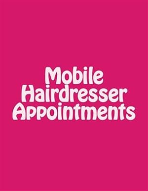 Immagine del venditore per Mobile Hairdresser Appointments venduto da GreatBookPrices