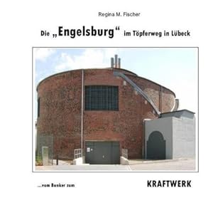 Bild des Verkufers fr Die 'Engelsburg' im Tpferweg in Lbeck : .vom Bunker zum Kraftwerk zum Verkauf von AHA-BUCH GmbH