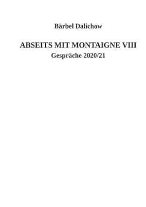 Bild des Verkufers fr Abseits mit Montaigne VIII : Gesprche 2020/ 2021 zum Verkauf von AHA-BUCH GmbH