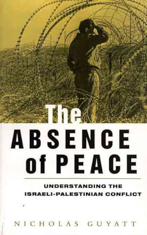 Seller image for Absence of Peace : Understanding the Israeli-Palestinian Conflict for sale by GreatBookPrices