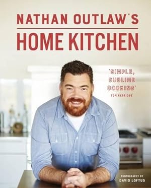 Immagine del venditore per Nathan Outlaw's Home Kitchen: 100 Recipes to Cook for Family and Friends venduto da WeBuyBooks