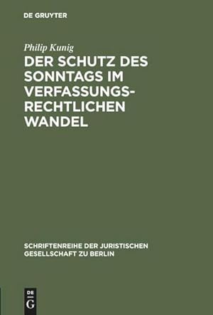 Bild des Verkufers fr Der Schutz des Sonntags im verfassungsrechtlichen Wandel : Vortrag gehalten vor der Juristischen Gesellschaft zu Berlin am 25. Januar 1989 zum Verkauf von AHA-BUCH GmbH