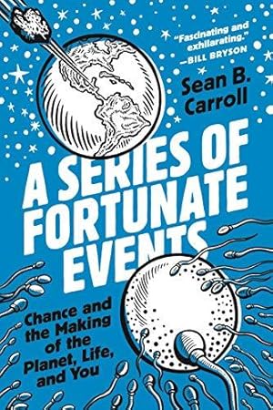 Image du vendeur pour A Series of Fortunate Events: Chance and the Making of the Planet, Life, and You mis en vente par WeBuyBooks