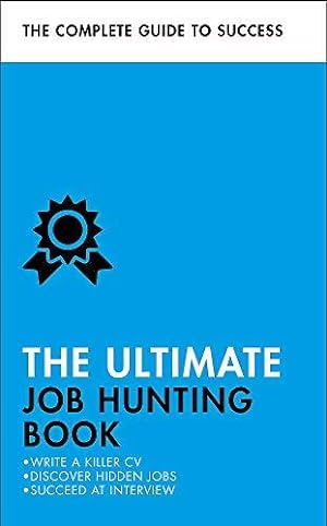 Imagen del vendedor de The Ultimate Job Hunting Book: Write a Killer CV, Discover Hidden Jobs, Succeed at Interview a la venta por WeBuyBooks