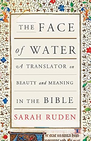 Imagen del vendedor de The Face of Water: A Translator on Beauty and Meaning in the Bible by Ruden, Sarah [Paperback ] a la venta por booksXpress