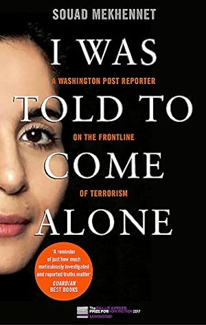 Imagen del vendedor de I Was Told To Come Alone: My Journey Behind the Lines of Jihad a la venta por WeBuyBooks