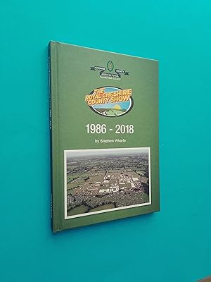 The Royal Cheshire County Show 1986-2018 (A History of Cheshire Agricultural Society)