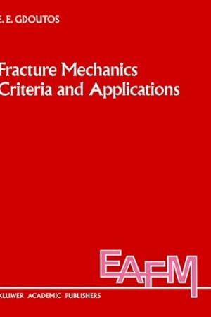 Seller image for Fracture Mechanics Criteria and Applications (Engineering Applications of Fracture Mechanics) by Gdoutos, E.E. [Hardcover ] for sale by booksXpress