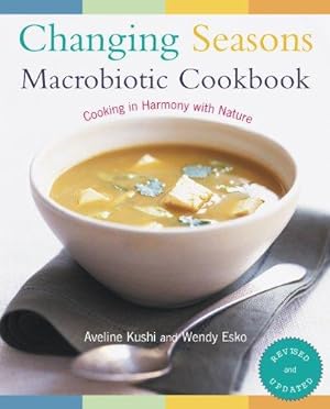 Bild des Verkufers fr Changing Seasons Macrobiotic Cookbook: Cooking in Harmony with Nature zum Verkauf von WeBuyBooks
