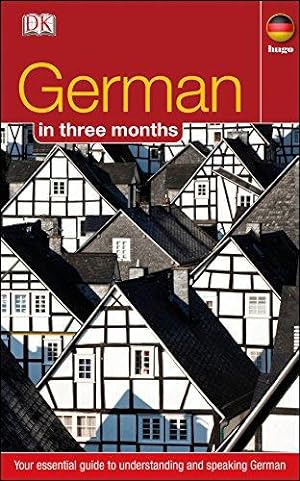 Image du vendeur pour German In 3 Months: Your Essential Guide to Understanding and Speaking German (Hugo in 3 Months) mis en vente par WeBuyBooks