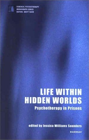 Seller image for Life within Hidden Worlds: Psychotherapy in Prisons (The Forensic Psychotherapy Monograph Series) for sale by WeBuyBooks