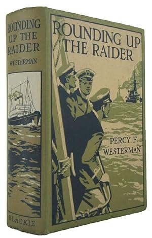Seller image for ROUNDING UP THE RAIDER: A Naval Story of the Great War for sale by Kay Craddock - Antiquarian Bookseller
