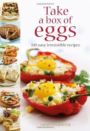 Bild des Verkufers fr Take a Box of Eggs: 100 Easy, Irresistible Recipes (Dairy Cookbook) zum Verkauf von WeBuyBooks
