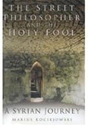 Seller image for The Street Philosopher and the Holy Fool: A Syrian Journey for sale by WeBuyBooks