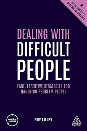 Bild des Verkufers fr Dealing with Difficult People: Fast, Effective Strategies for Handling Problem People (Creating Success, 155) zum Verkauf von WeBuyBooks