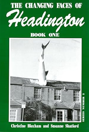 Imagen del vendedor de The Changing Faces of Headington: Bk. 1 a la venta por WeBuyBooks