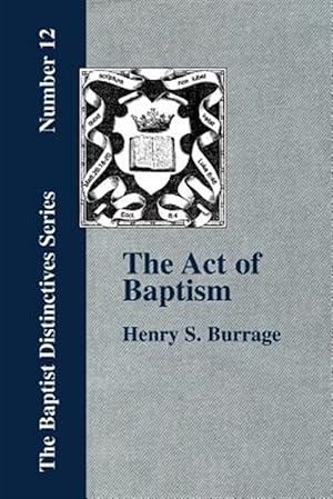 Imagen del vendedor de Act of Baptism in the History of the Christian Church a la venta por GreatBookPrices