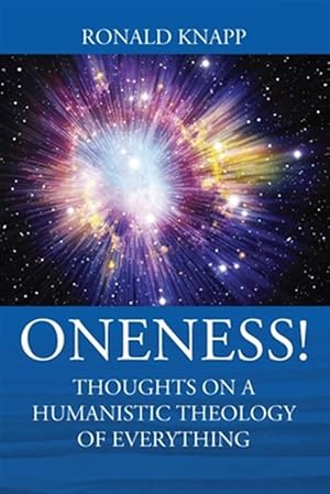 Seller image for ONENESS! Thoughts On a Humanistic Theology of Everything for sale by GreatBookPrices