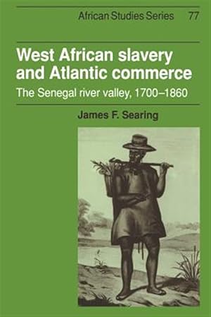 Image du vendeur pour West African Slavery and Atlantic Commerce : The Senegal River Valley, 1700-1860 mis en vente par GreatBookPrices