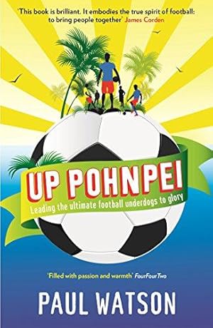 Immagine del venditore per Up Pohnpei: Leading the ultimate football underdogs to glory venduto da WeBuyBooks