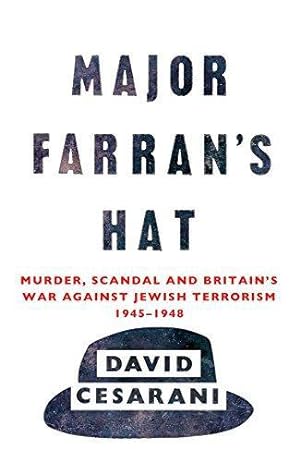 Immagine del venditore per Major Farran's Hat: Murder, Scandal and Britain's War Against Jewish Terrorism 1945-1948 venduto da WeBuyBooks