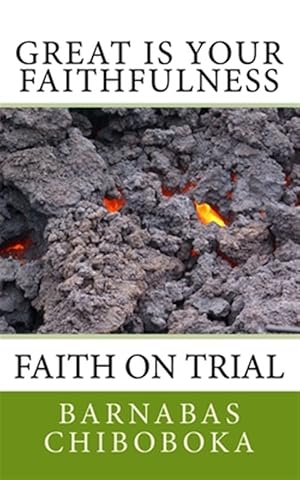 Seller image for Great Is Your Faithfulness : Faith on Trial Through a Pituitary Tumour for sale by GreatBookPrices