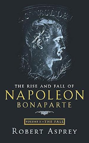 Immagine del venditore per The Rise And Fall Of Napoleon Vol 2: The Fall venduto da WeBuyBooks