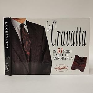 Image du vendeur pour La cravatta. In 51 modi l'arte di annodarla mis en vente par Libreria Equilibri Torino