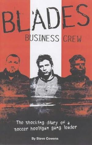 Bild des Verkufers fr Blades Business Crew: The Inside Story of a Football Hooligan Gang zum Verkauf von WeBuyBooks