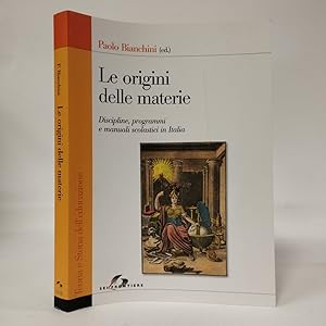 Le origini delle materie. Discipline, programmi e manuali scolastici in Italia