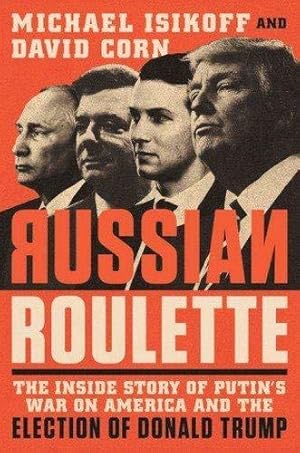 Immagine del venditore per Russian Roulette: The Inside Story of Putin's War on America and the Election of Donald Trump venduto da WeBuyBooks