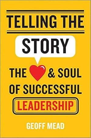 Bild des Verkufers fr Telling the Story: The Heart and Soul of Successful Leadership zum Verkauf von WeBuyBooks