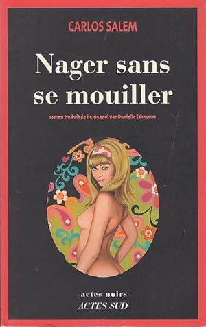 Bild des Verkufers fr NAGER SANS SE MOUILLER. Roman traduit de l espagnol par Danielle Schramm. zum Verkauf von Jacques AUDEBERT