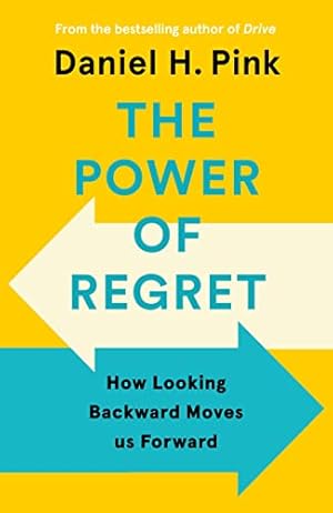 Seller image for The Power of Regret: How Looking Backward Moves Us Forward for sale by WeBuyBooks