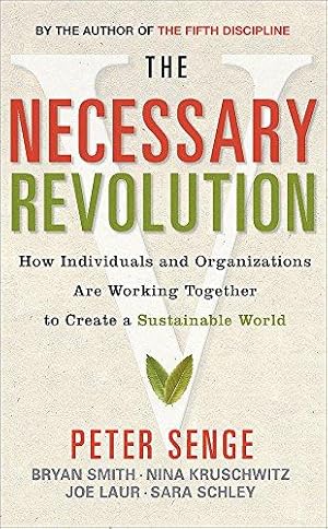 Imagen del vendedor de The Necessary Revolution: How Individuals and Organisations Are Working Together to Create a Sustainable World a la venta por WeBuyBooks