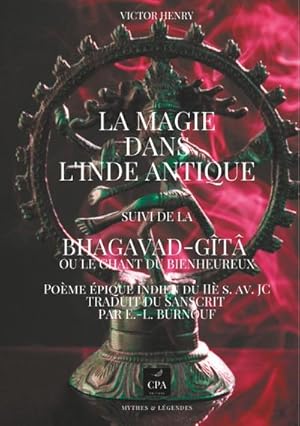 Seller image for La magie dans l'Inde antique : suivi de la BHAGAVAD-GT OU LE CHANT DU BIENHEUREUX Pome pique indien du II s. av. JC Traduit du sanscrit par E.-L. Burnouf for sale by AHA-BUCH GmbH