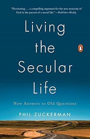 Seller image for Living the Secular Life: New Answers to Old Questions by Zuckerman, Phil [Paperback ] for sale by booksXpress