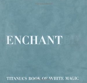 Imagen del vendedor de Enchanted: Titania's Book of White Magic a la venta por WeBuyBooks