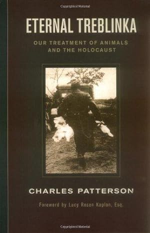 Bild des Verkufers fr Eternal Treblinka: Our Treatment of Animals and the Holocaust zum Verkauf von WeBuyBooks