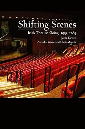 Imagen del vendedor de Shifting Scenes : Irish theatre-going 1955-1985 a la venta por AHA-BUCH GmbH