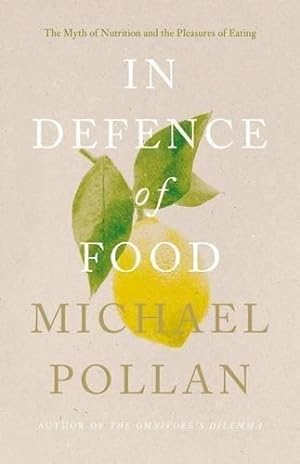 Immagine del venditore per In Defence of Food: The Myth of Nutrition and the Pleasures of Eating venduto da WeBuyBooks