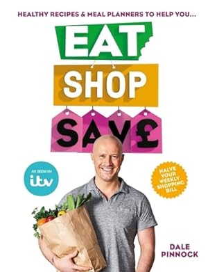 Bild des Verkufers fr Eat Shop Save: Recipes & mealplanners to help you EAT healthier, SHOP smarter and SAVE serious money at the same time zum Verkauf von WeBuyBooks