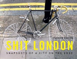 Imagen del vendedor de Shit London: Snapshots of a City on the Edge a la venta por WeBuyBooks