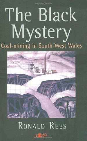 Imagen del vendedor de The Black Mystery: Coalmining in South West Wales a la venta por WeBuyBooks