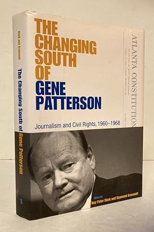 Bild des Verkufers fr The Changing South of Gene Patterson: Journalism and Civil Rights,1960-1968 zum Verkauf von Peninsula Books