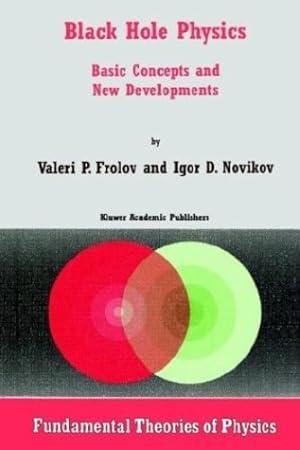 Seller image for Black Hole Physics: Basic Concepts and New Developments (Fundamental Theories of Physics (96)) by Frolov, V., Novikov, I. [Paperback ] for sale by booksXpress