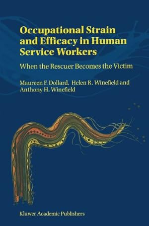 Image du vendeur pour Occupational Strain and Efficacy in Human Service Workers: When the Rescuer Becomes the Victim by Dollard, Maureen F. [Paperback ] mis en vente par booksXpress